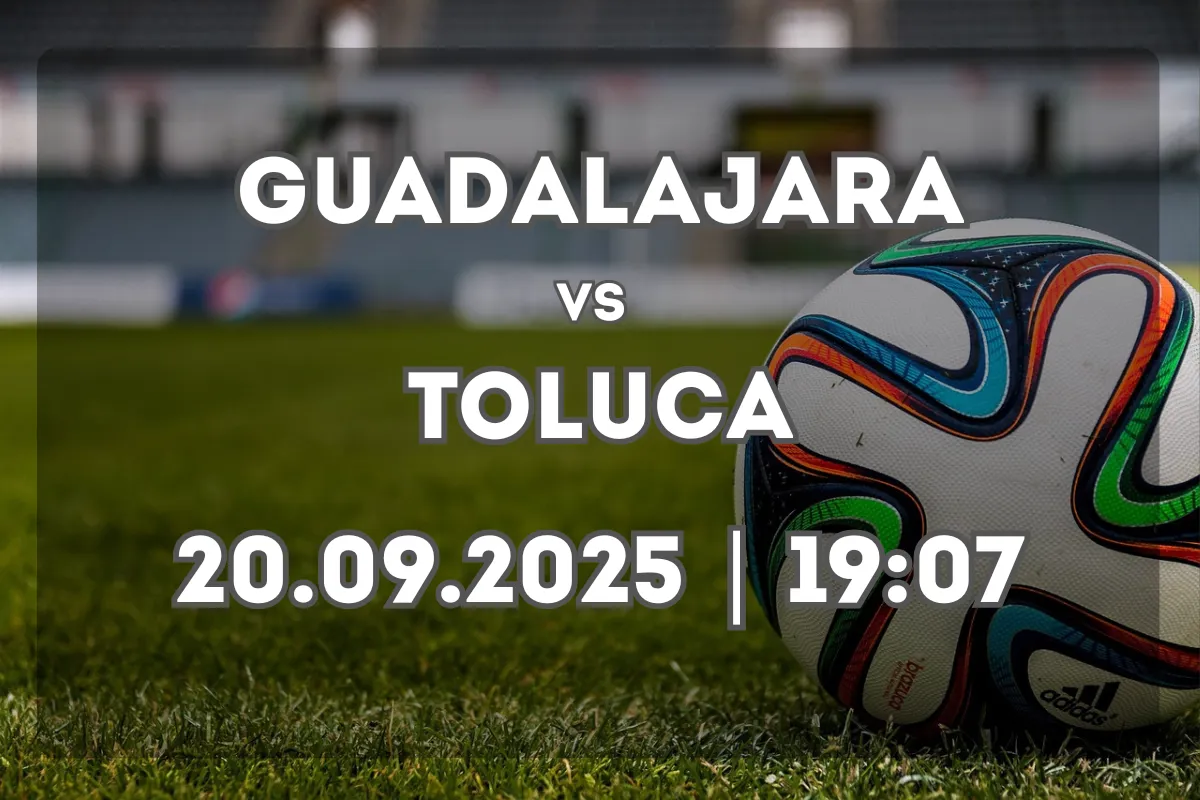 Pronóstico: Guadalajara vs Toluca (20.09.2025, 19:07)