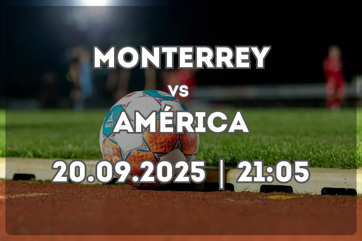 Monterrey vs Club América: análisis y pronóstico (20.09.2025, 21:05 hrs)