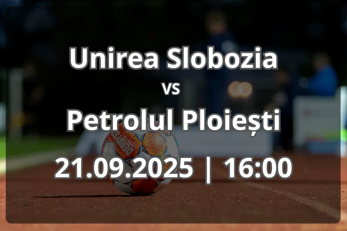 Pronostic: Unirea Slobozia vs Petrolul Ploiești (21.09.2025, 16:00)
