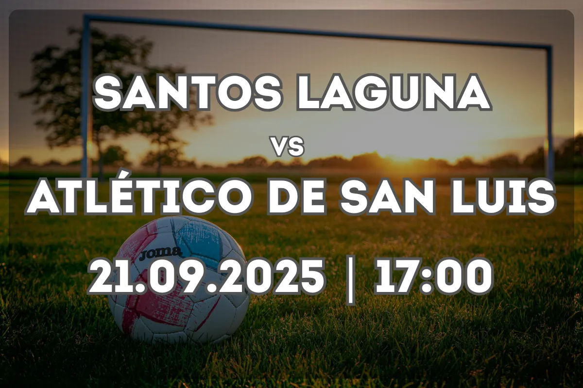 Santos Laguna vs Atlético de San Luis (21.09.2025, 17:00 hora de México)