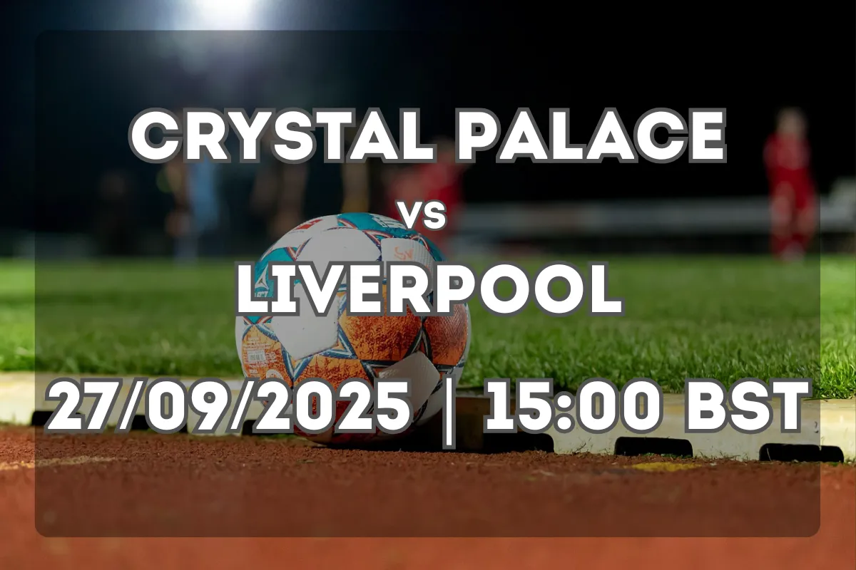 Crystal Palace and Liverpool Set for Premier League Showdown on 27 September