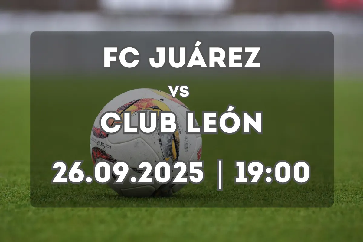 FC Juárez – Club León (26.09.2025 | 19:00 hora de México)