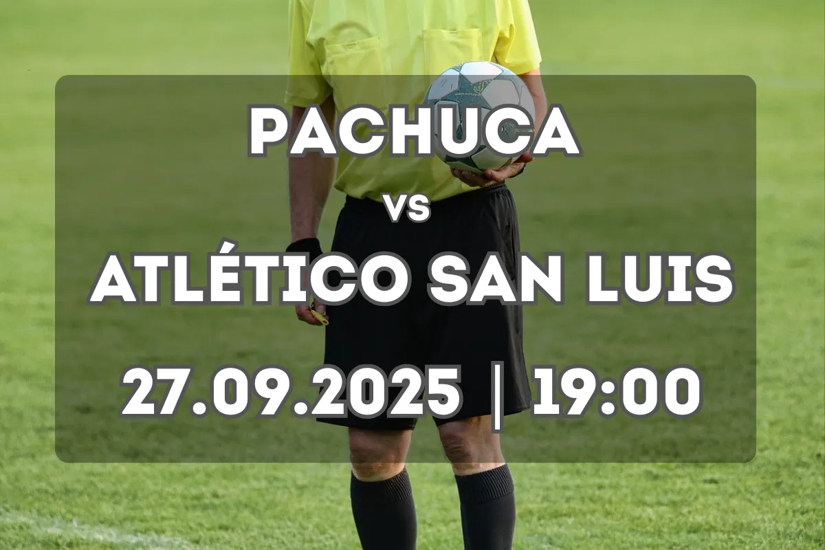 Pachuca vs Atlético San Luis – Análisis y pronóstico (27.09.2025, 19:00)