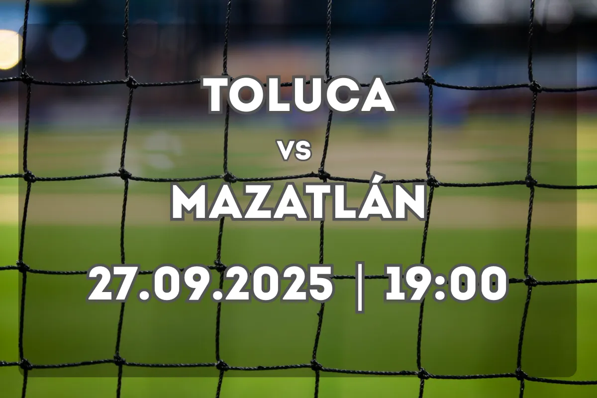 Toluca vs Mazatlán: Previa y análisis del duelo del Apertura