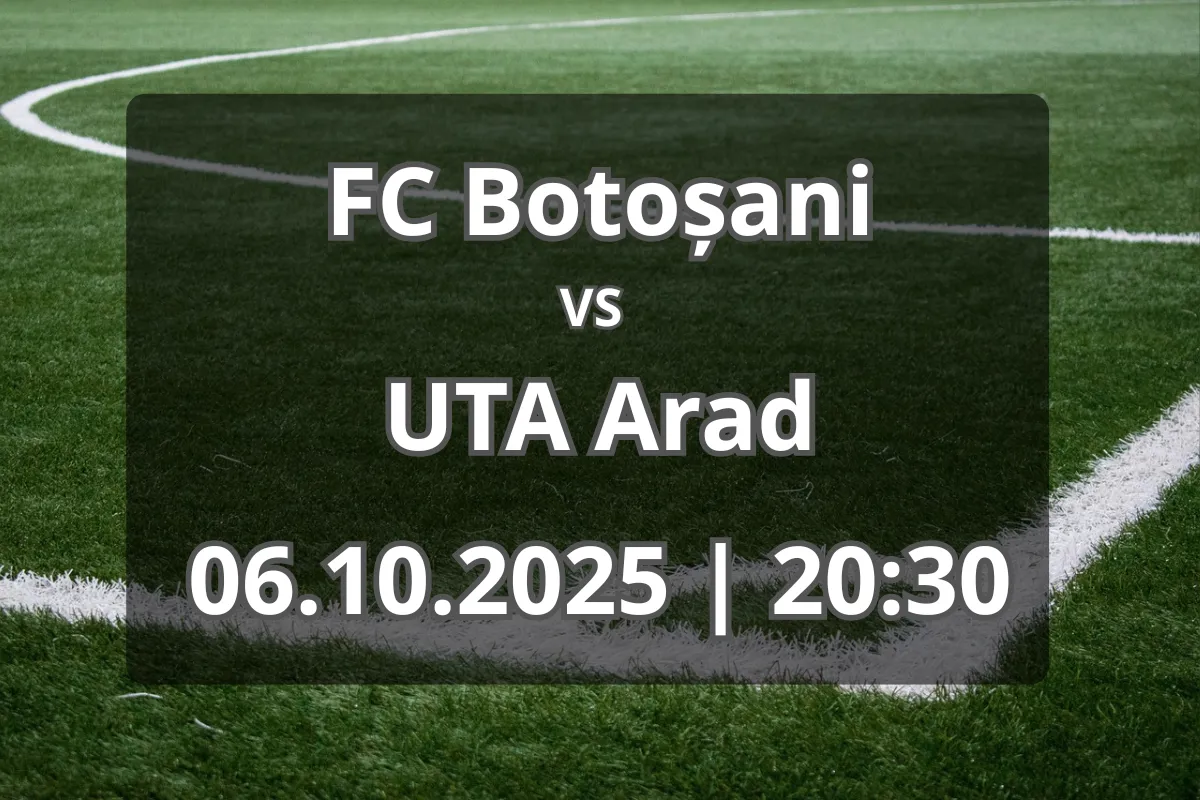 Duel intens la Botoșani: FC Botoșani – UTA Arad (06.10.2025, 20:30)