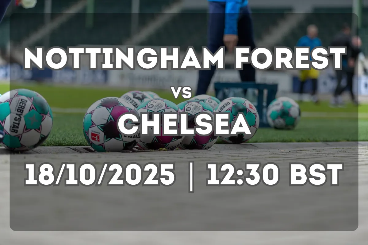 Nottingham Forest – Chelsea: Early Kick-Off Preview and Match Outlook
