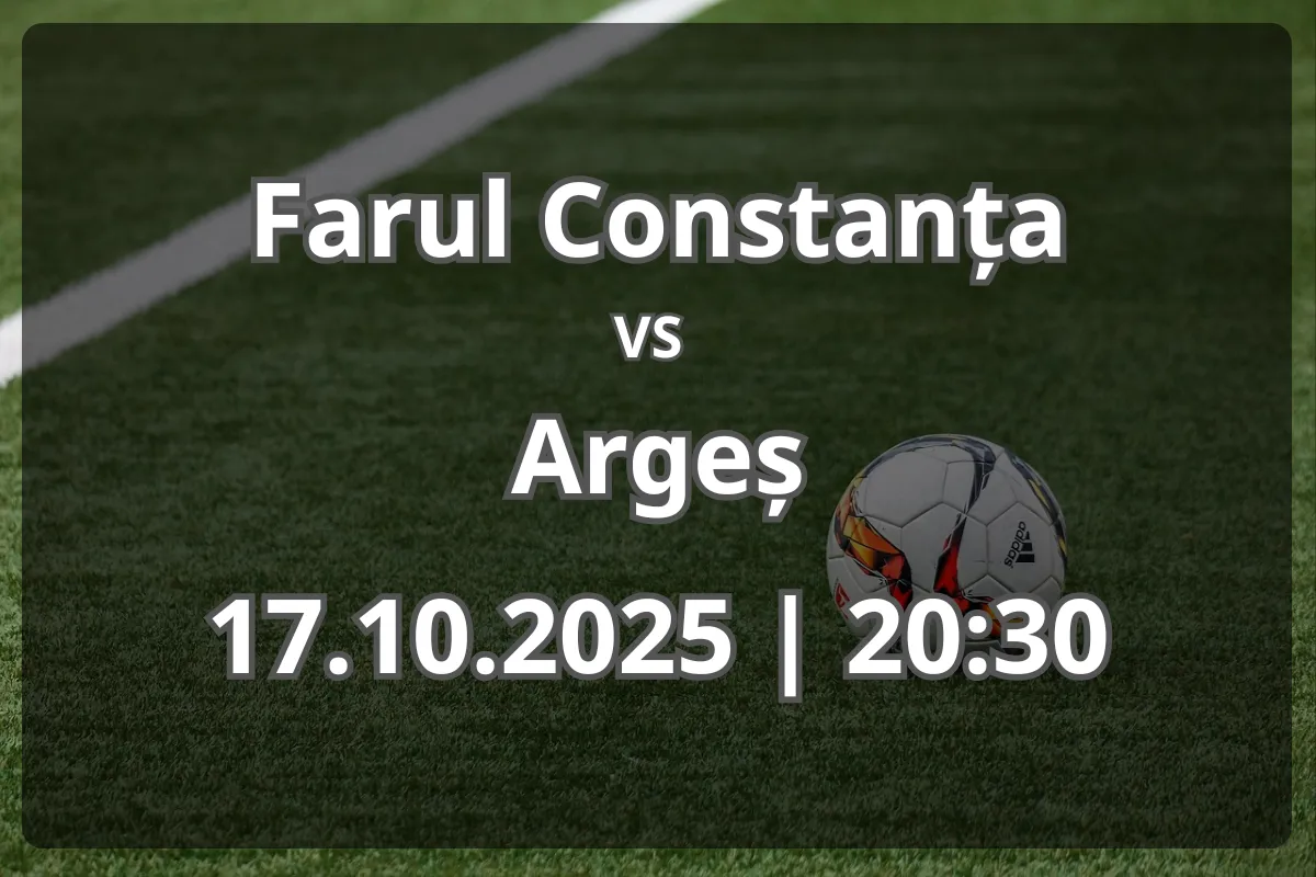 Farul Constanța – Argeș: Analiză și pronostic