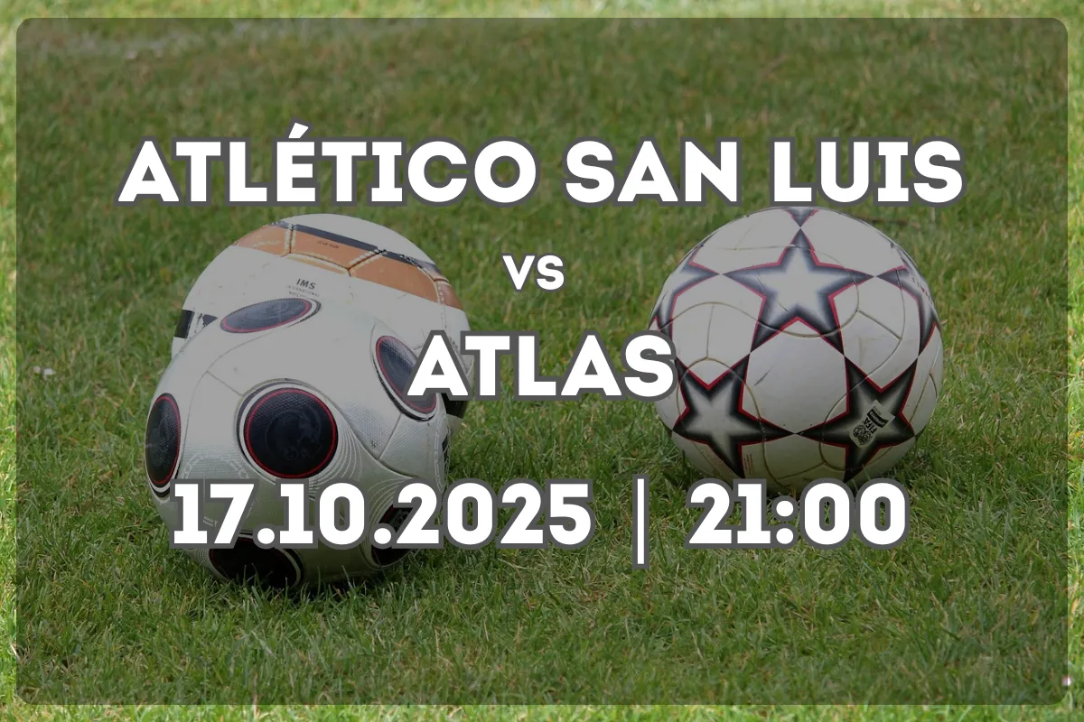 Atlético San Luis – Atlas: Previa y análisis rumbo al duelo en San Luis Potosí