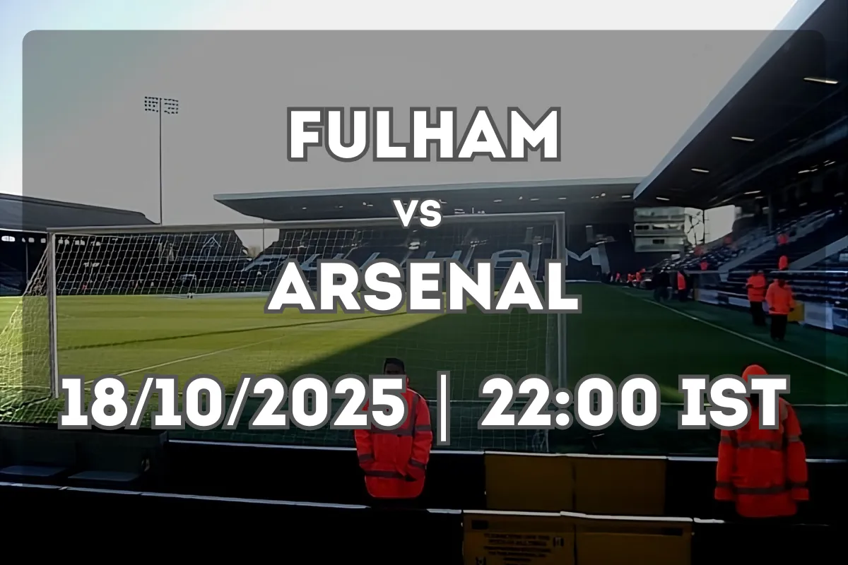 Fulham vs Arsenal: London Derby Under the Lights (18/10/2025 | 22:00 IST)
