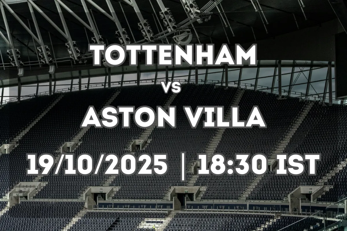 Tottenham and Aston Villa Ready for High-Intensity Clash (19/10/2025 | 18:30 IST)