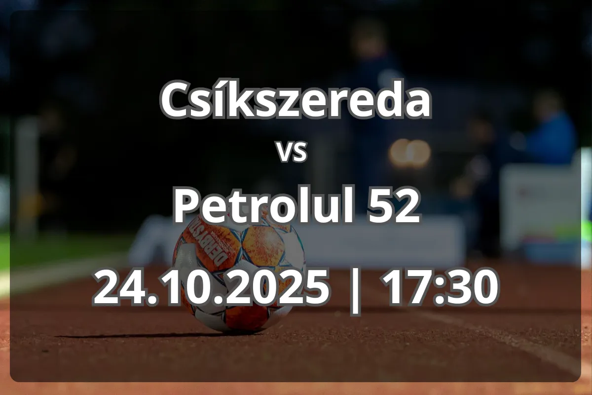 Confruntare între Csikszereda și Petrolul 52 – pronostic pentru 24.10.2025
