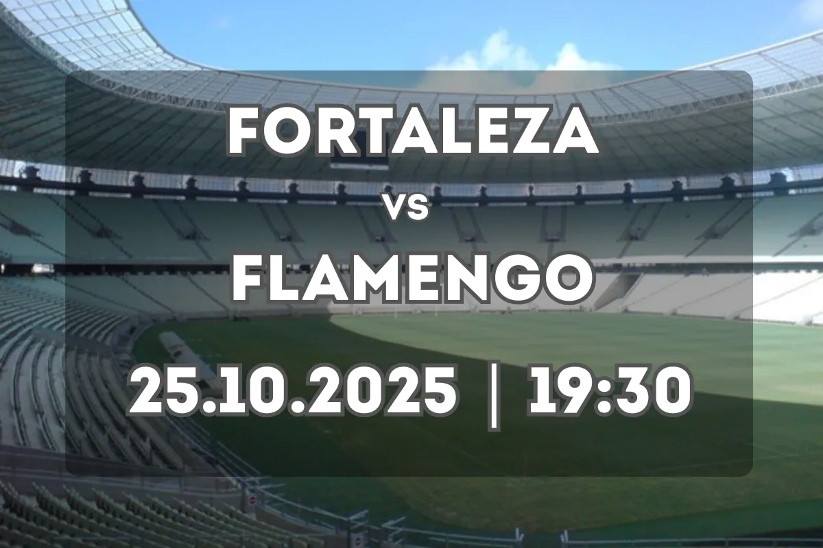 Fortaleza x Flamengo: duelo quente no Castelão (25.10.2025)