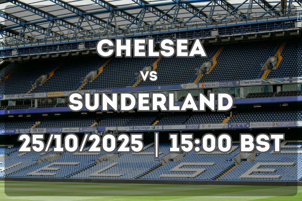 Chelsea vs Sunderland: Full Preview and Prediction (25/10/2025 | 15:00 BST)