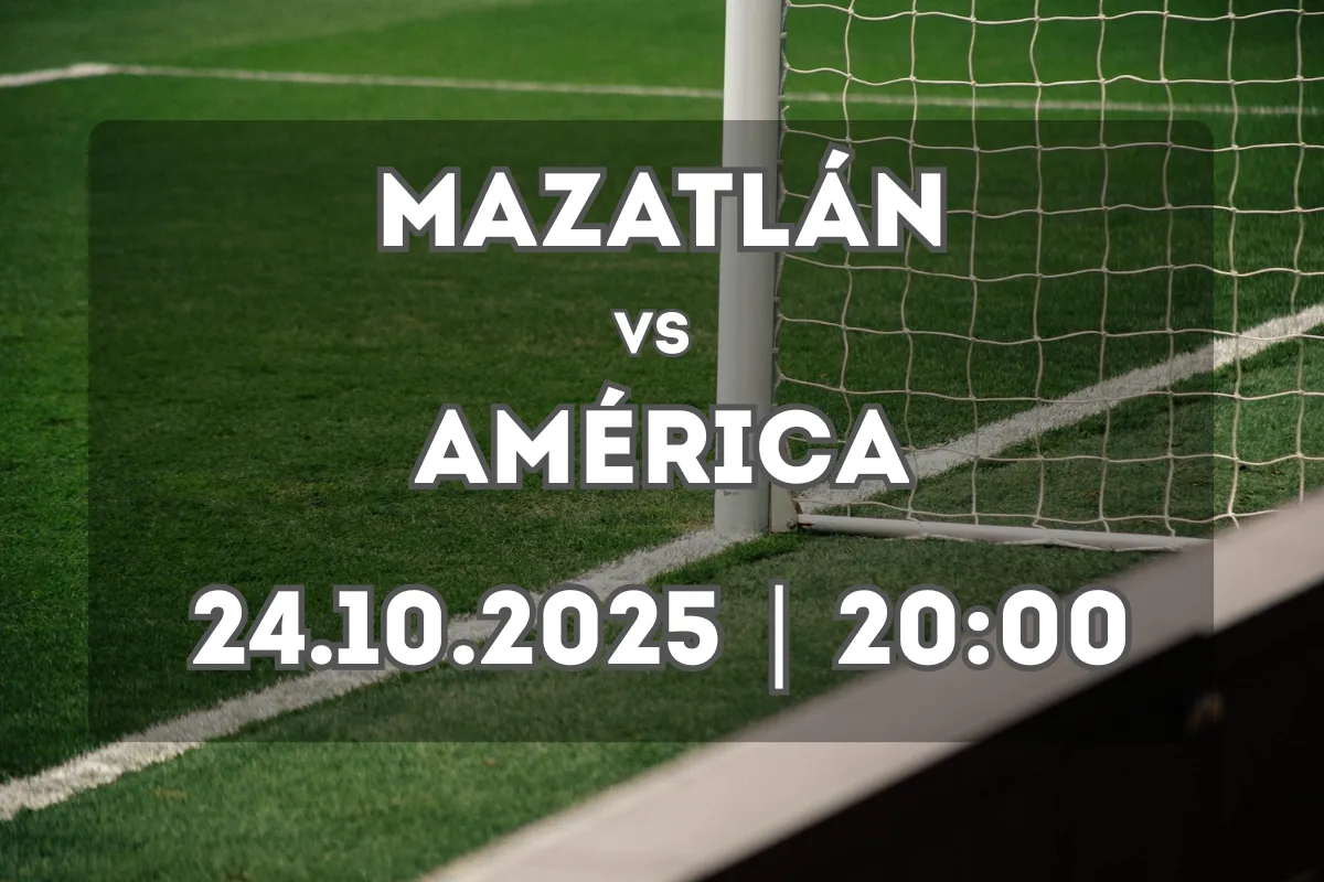Mazatlán – América: Previa y análisis del partido (24.10.2025, 20:00)
