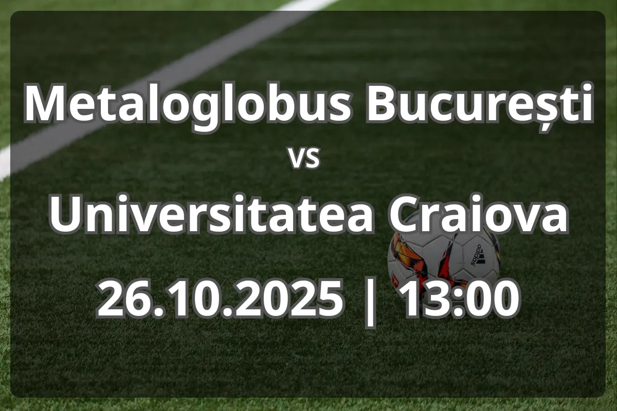 Metaloglobus – Universitatea Craiova: duel dezechilibrat, dar plin de miză