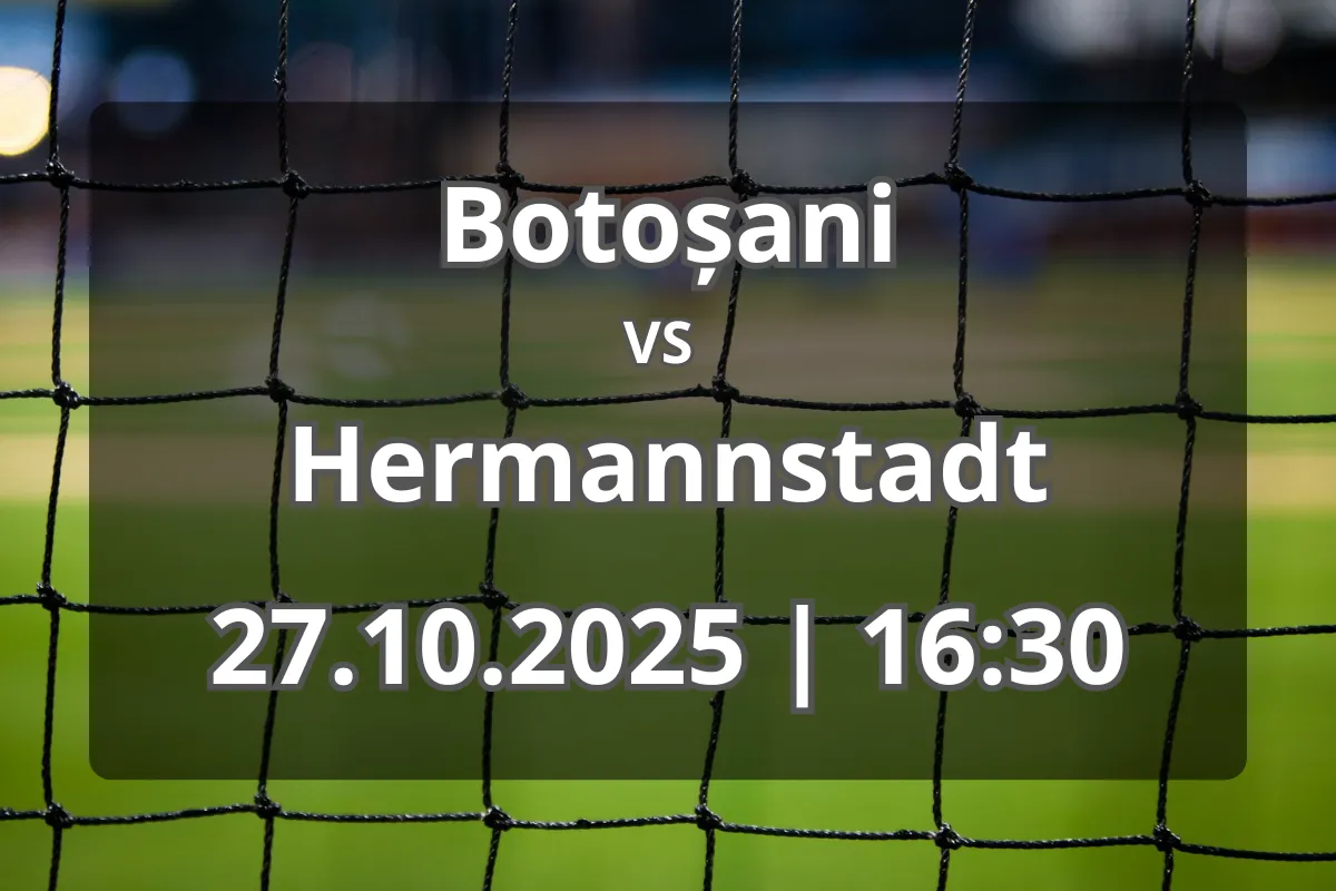 Previzualizare și pronostic: Botoșani vs Hermannstadt (27.10.2025, 16:30)
