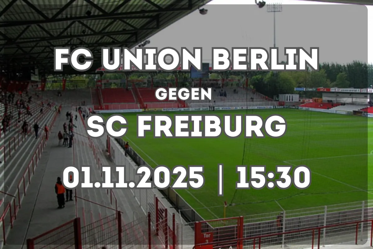 FC Union Berlin – SC Freiburg: Prognose und Schlüsseldaten