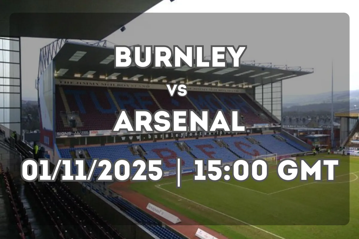 Burnley vs Arsenal: Full Match Preview and Prediction (01/11/2025 | 15:00 GMT)