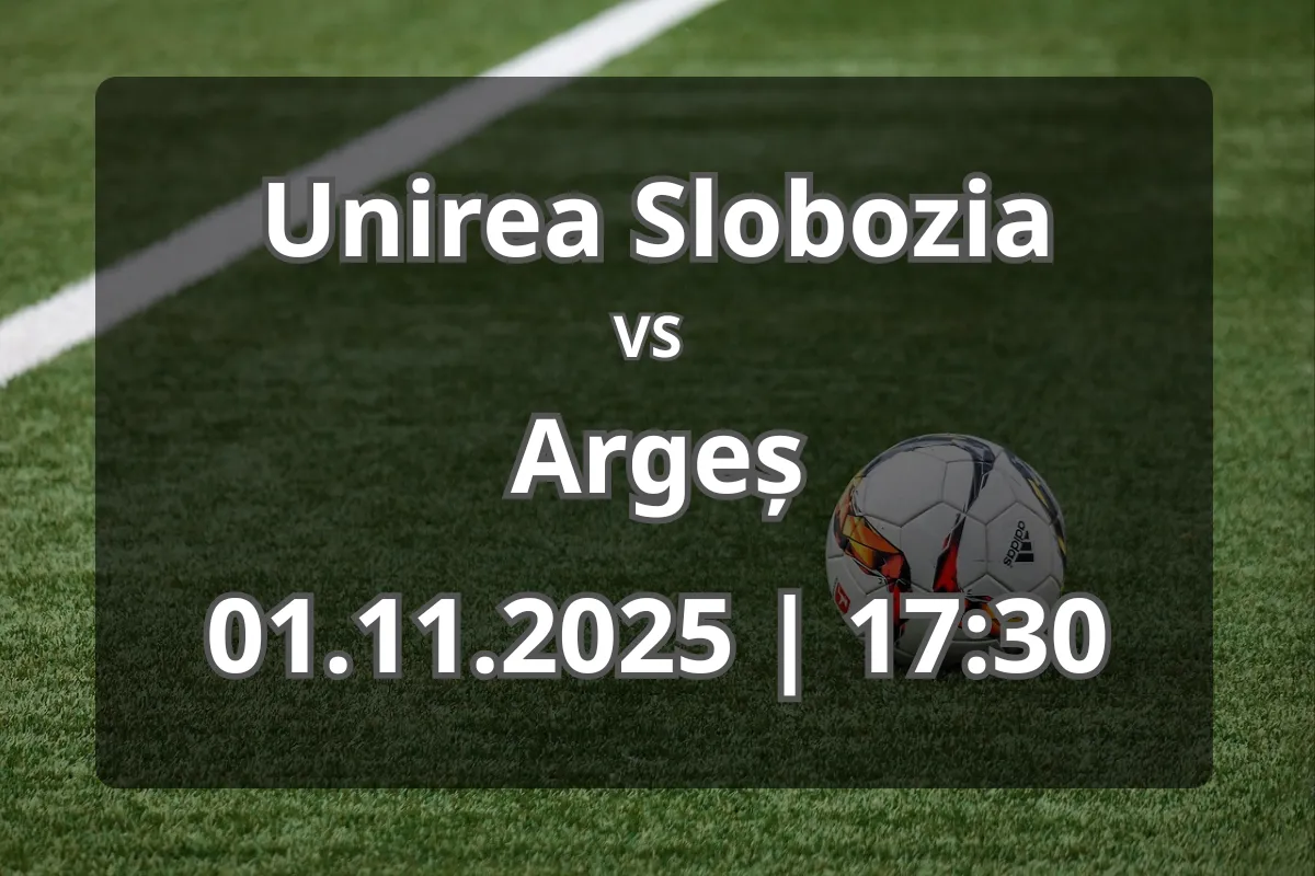 Analiză completă și pronostic: Unirea Slobozia – Argeș (01.11.2025, 17:30)