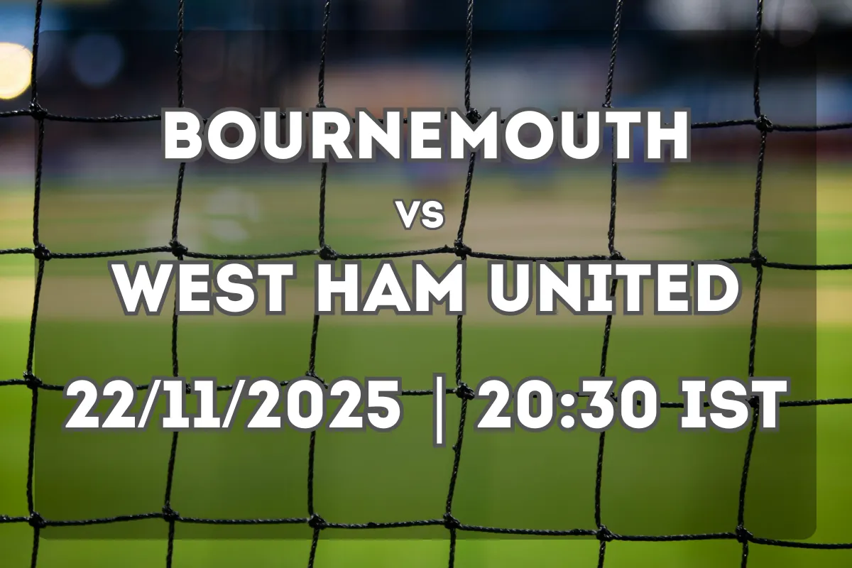 Bournemouth vs West Ham United (22/11/2025 | 20:30 IST)