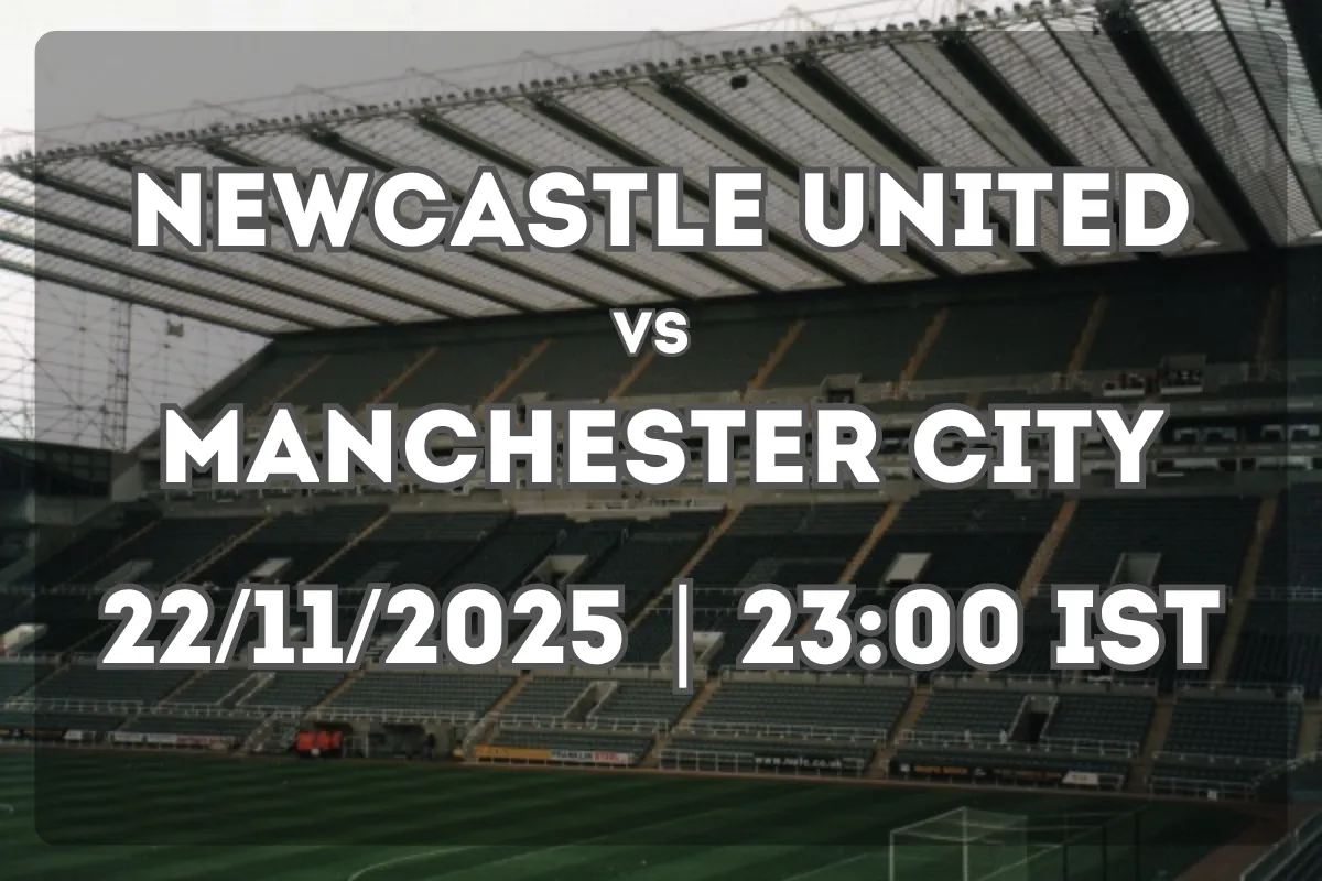 Newcastle United vs Manchester City (22/11/2025 | 23:00 IST) – Match Preview