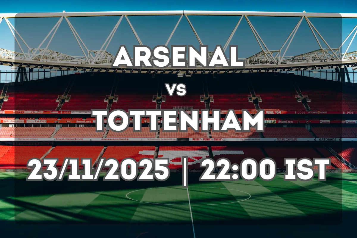 Arsenal vs Tottenham Hotspur – Premier League Clash (23/11/2025 | 22:00 IST)