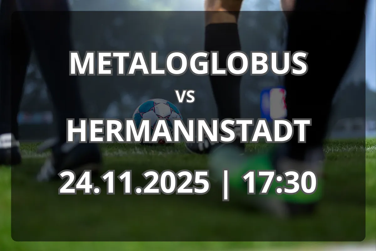 Metaloglobus – Hermannstadt: Duel decisiv în Superliga României (24.11.2025)