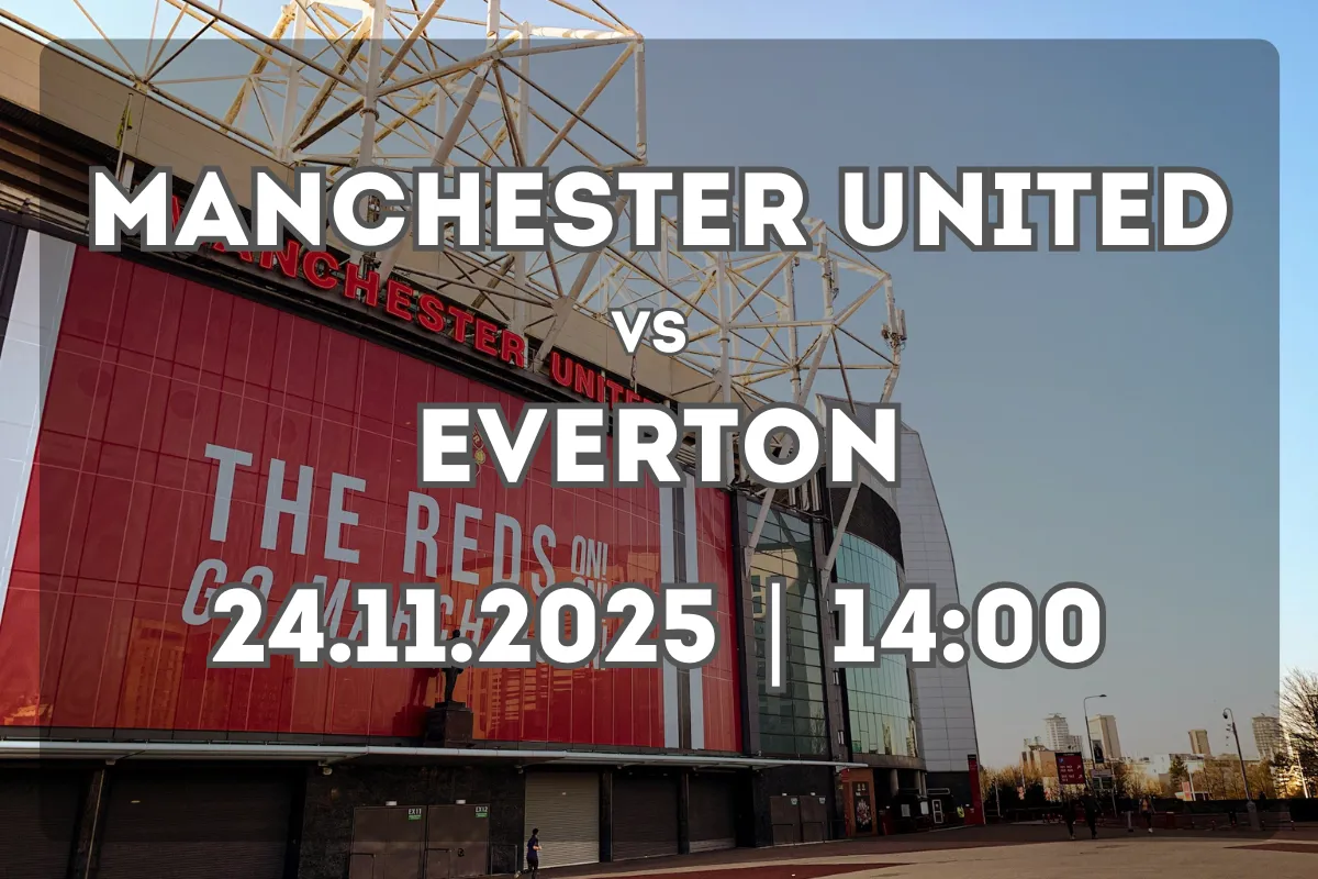 Gran partido: Manchester United vs Everton (24.11.2025, 14:00)