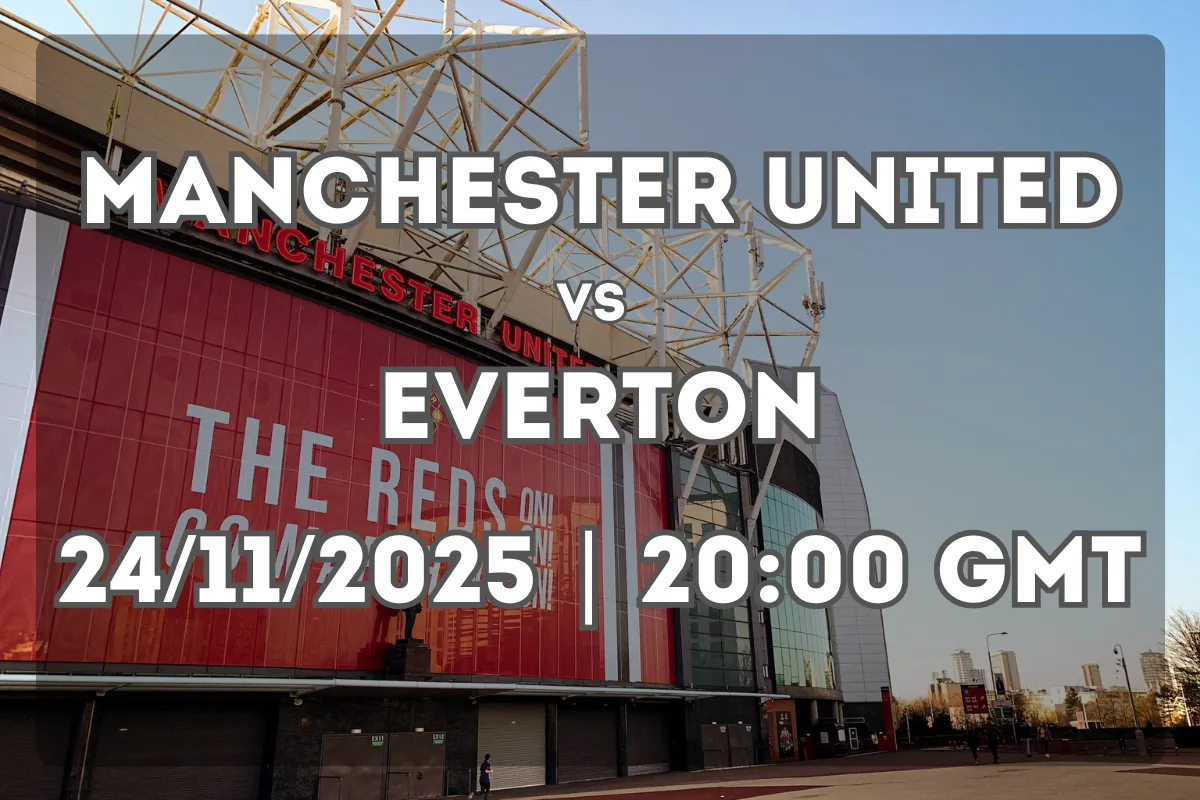 What to Expect from Manchester United vs Everton (24/11/2025 | 20:00 GMT)