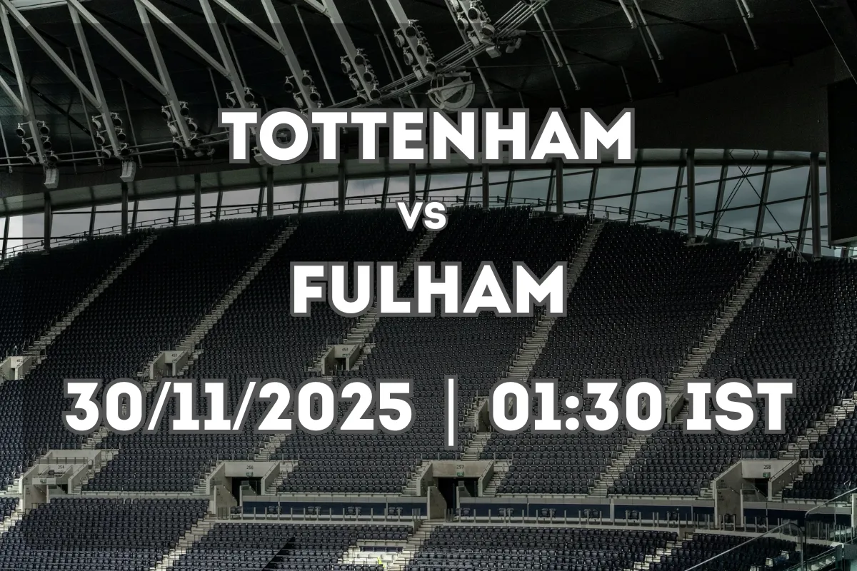 Tottenham Hotspur vs Fulham Preview: Form, Tactics and Match Prediction