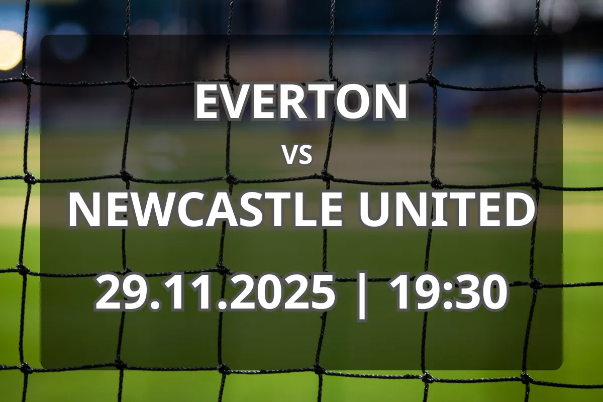 Everton – Newcastle United: Analiză, Formă și Pronostic (29.11.2025, 19:30)