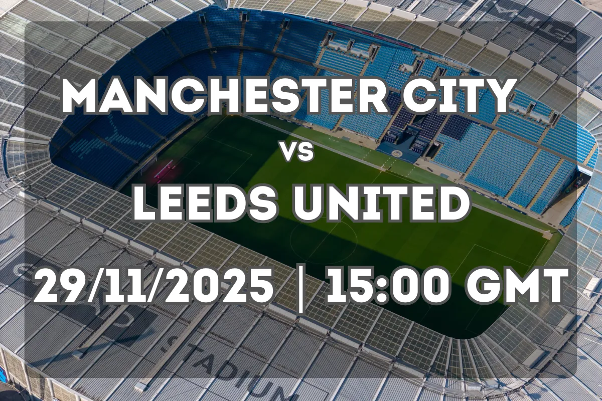Manchester City vs Leeds United: Premier League Preview and Score Prediction