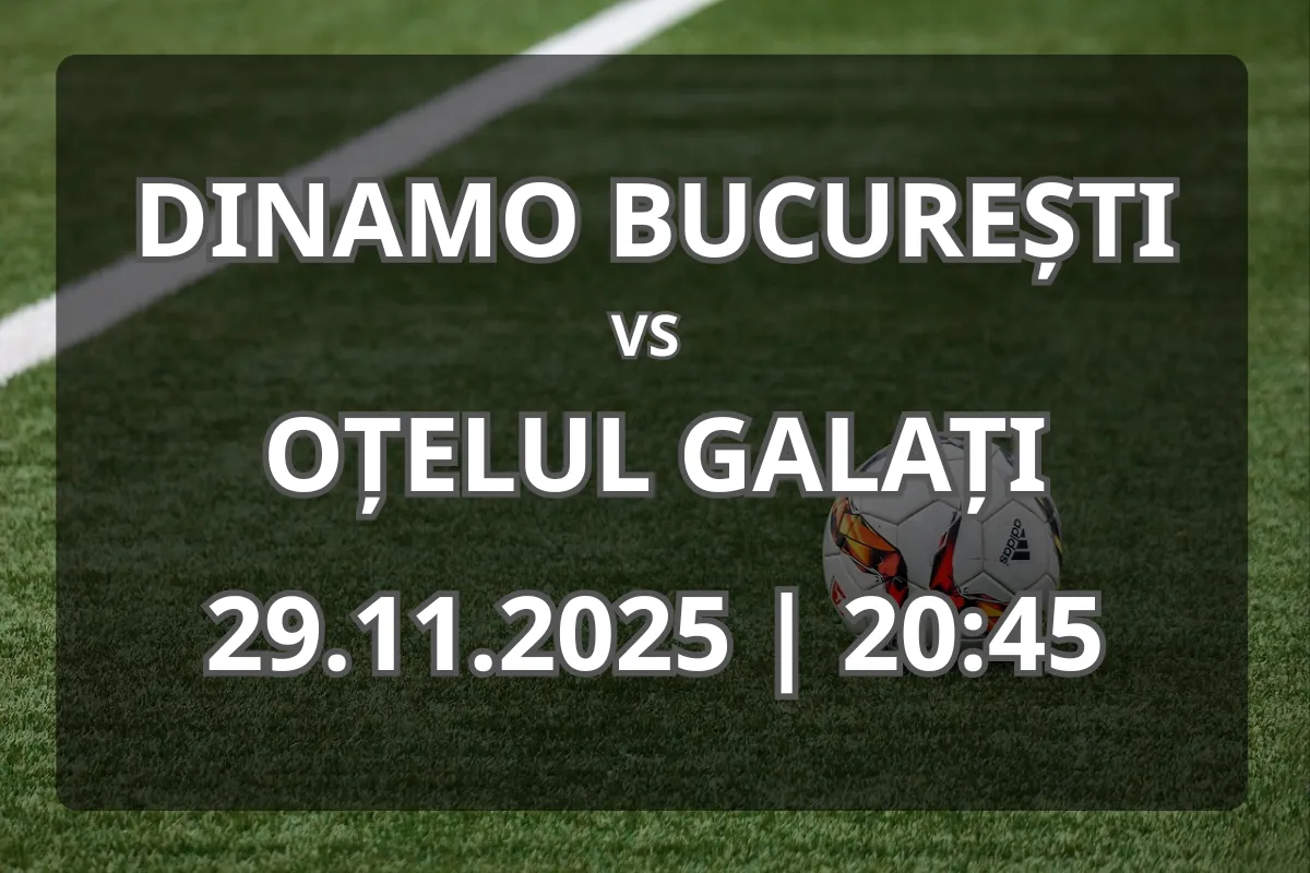 Duel de top: Dinamo Bucureşti vs Oțelul Galați (29.11.2025, 20:45)