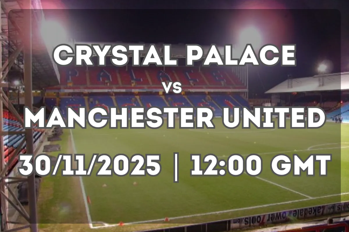 Crystal Palace vs Manchester United – Full Match Preview and Prediction
