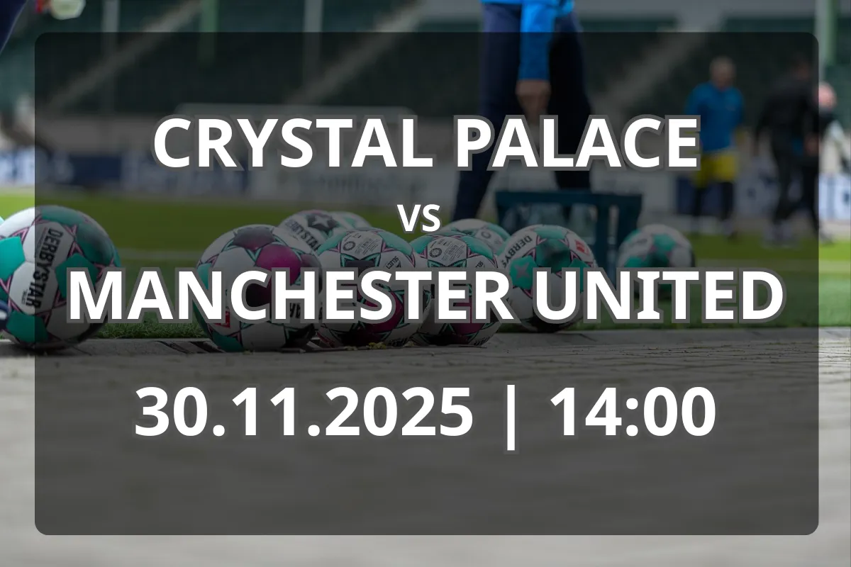 Crystal Palace – Manchester United (30.11.2025, 14:00): duel cu miză și ambiție