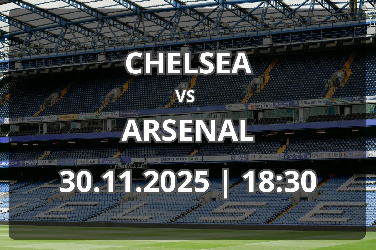 Pronostic: Chelsea vs Arsenal (30.11.2025, 18:30) – Formă și Analiză