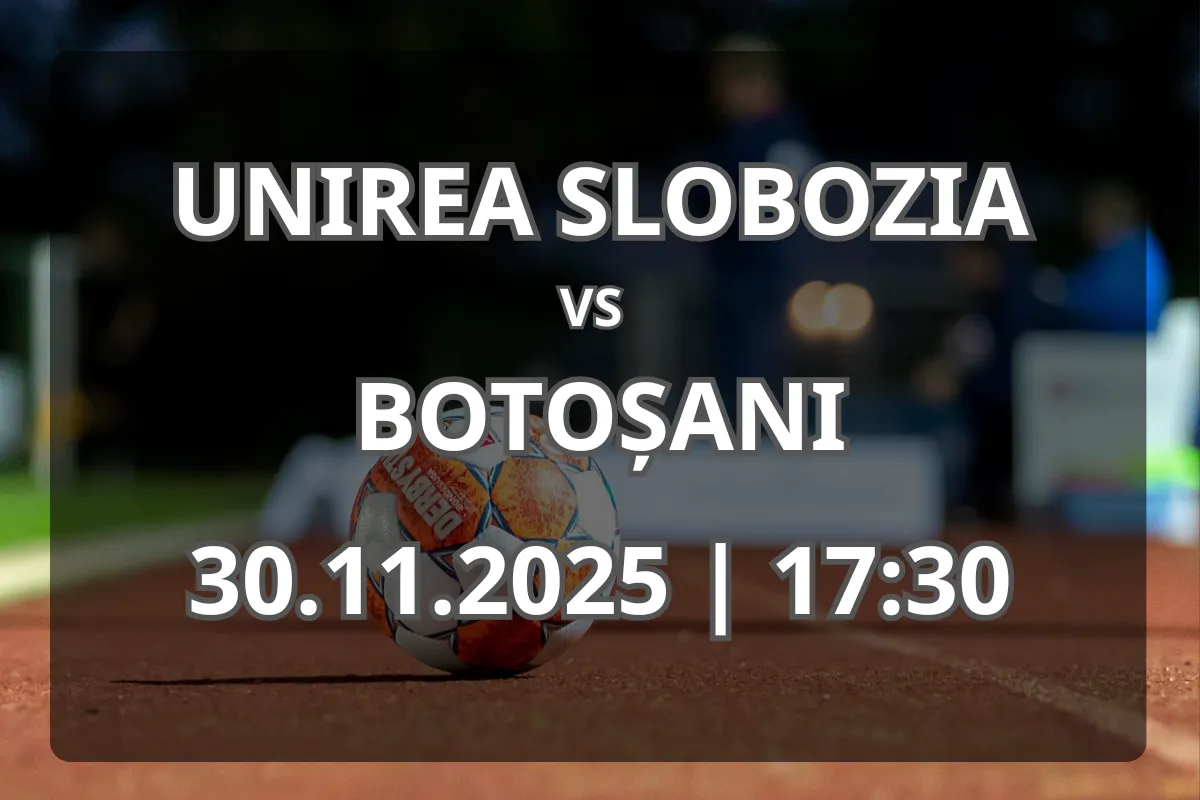 Unirea Slobozia – Botoșani: duel cu mize diferite în Superliga