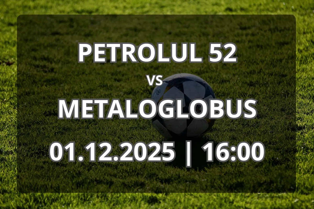 Petrolul 52 – Metaloglobus: duel pentru puncte vitale în Superliga