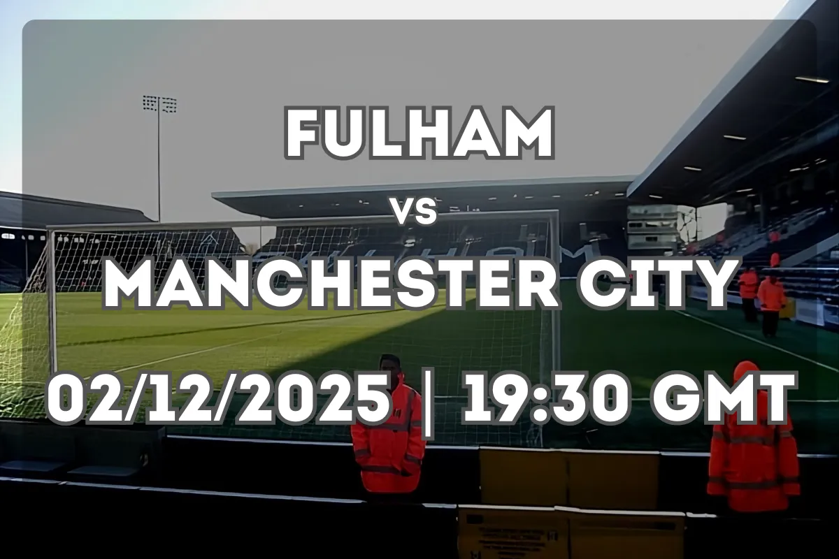 Fulham vs Manchester City: Premier League Preview and Outlook