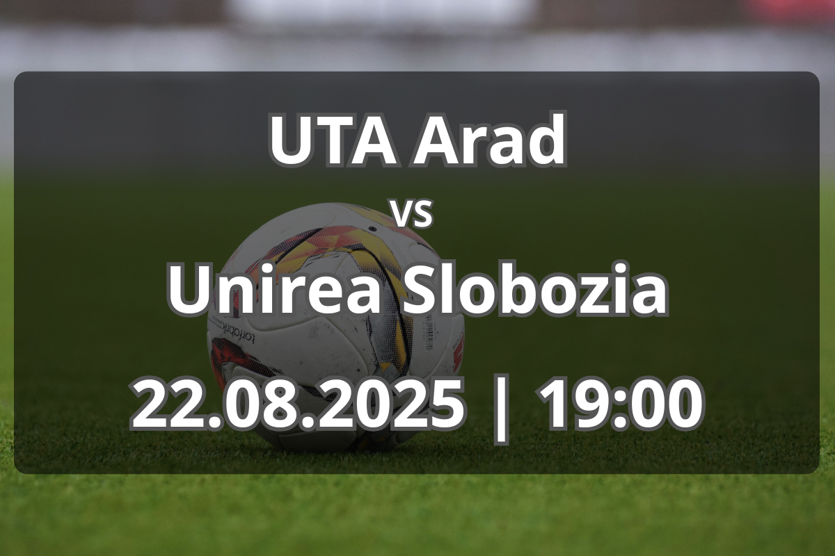 Pronostic: UTA Arad vs Unirea Slobozia (22.08.2025, 19:00)