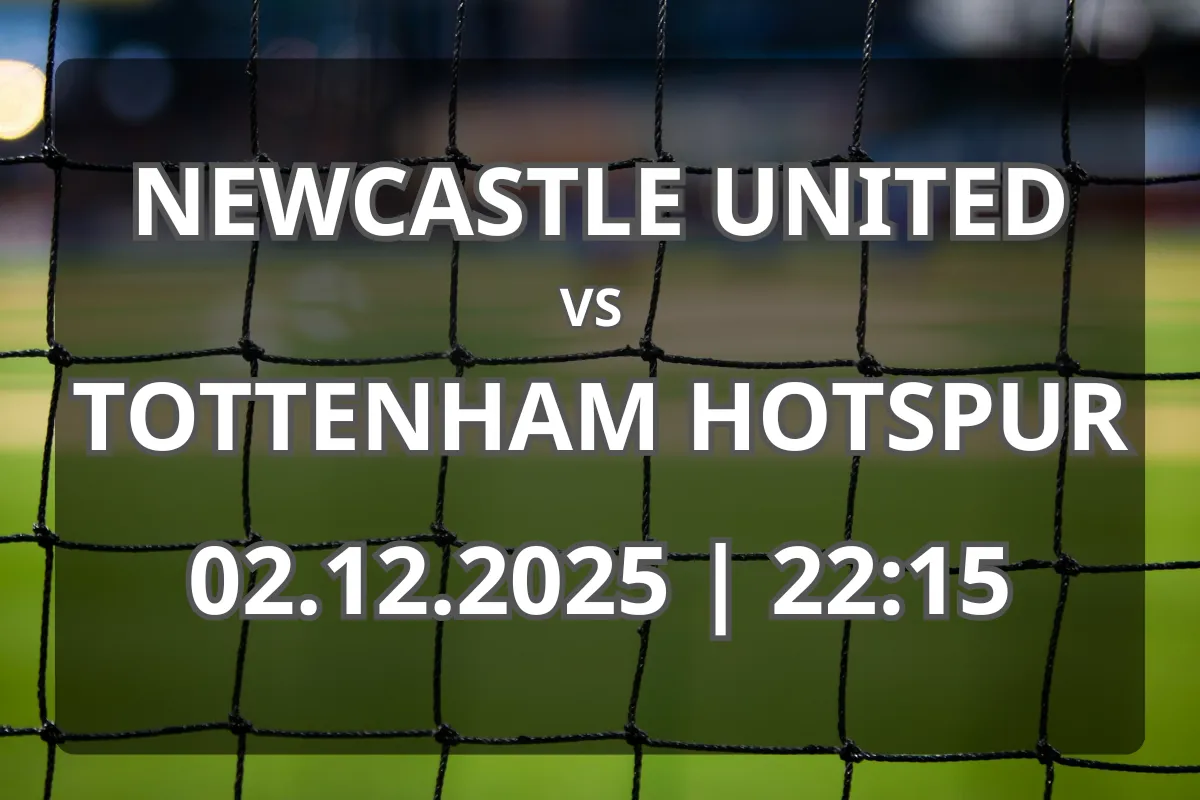 Duelul Newcastle United – Tottenham Hotspur (02.12.2025, 22:15)