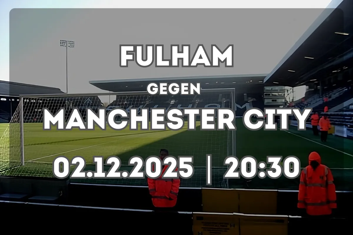 Fulham vs Manchester City – Analyse und Spielausblick (02.12.2025)