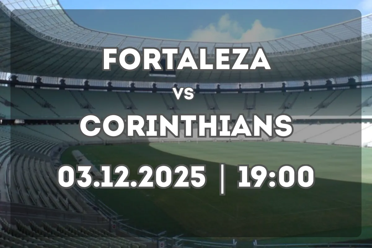 Fortaleza x Corinthians: duelo decisivo no Castelão (03.12.2025)