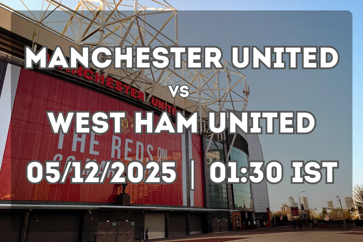 Manchester United vs West Ham United: Tactical Preview and Prediction