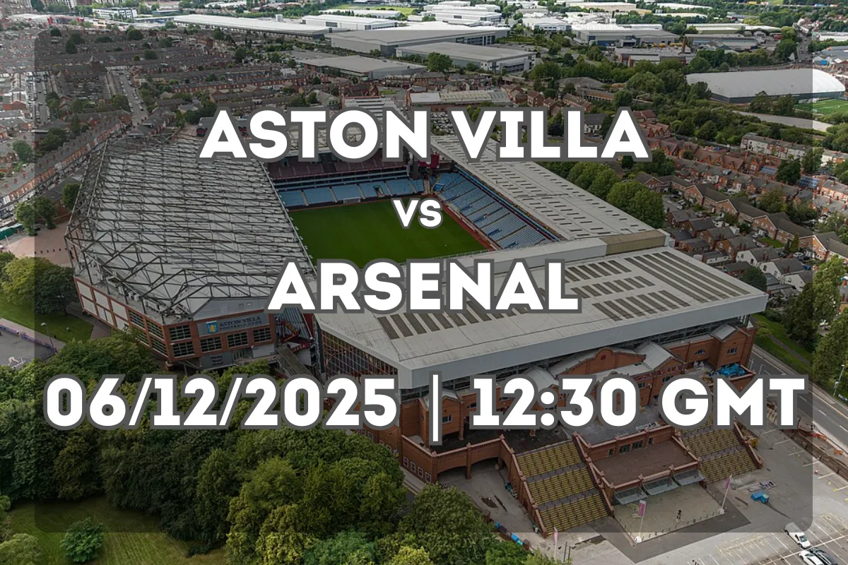 Aston Villa vs Arsenal (06/12/2025 | 12:30 GMT) – Match Preview and Prediction