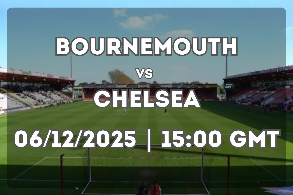 Bournemouth vs Chelsea: Premier League Showdown Preview