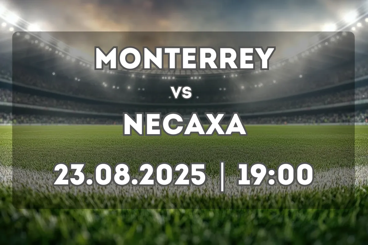 Pronóstico: Monterrey vs Necaxa (23.08.2025, 19:00)