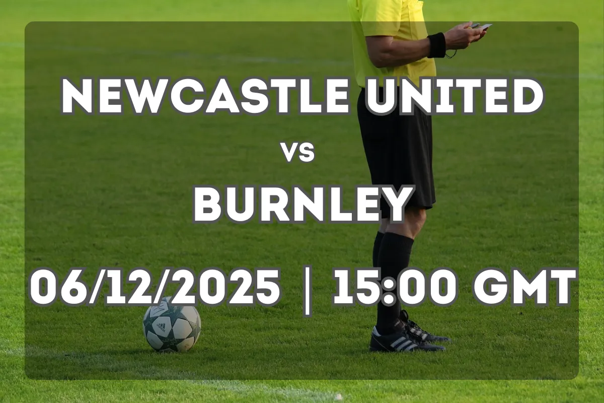 Newcastle United vs Burnley (06/12/2025 | 15:00 GMT) – Full Preview