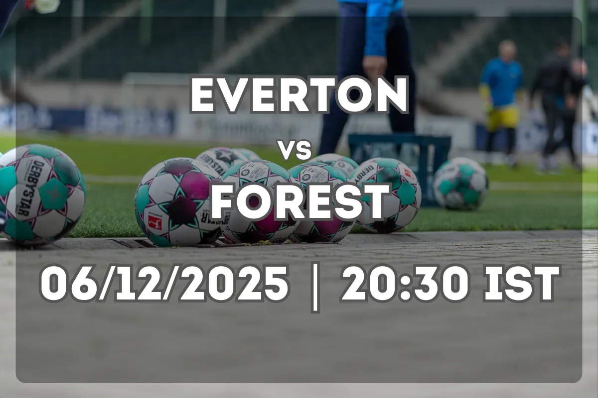 Everton vs Nottingham Forest – Match Preview and Prediction