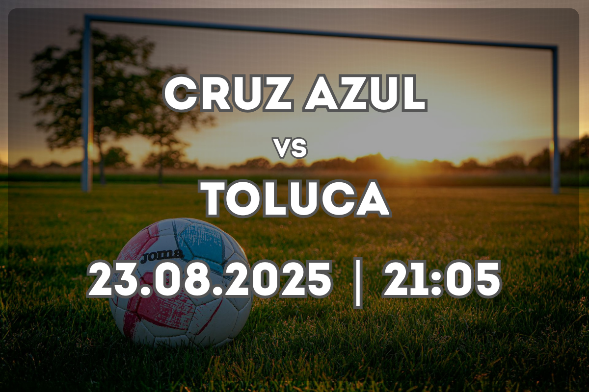 Pronóstico: Cruz Azul vs Toluca (23.08.2025, 21:05)